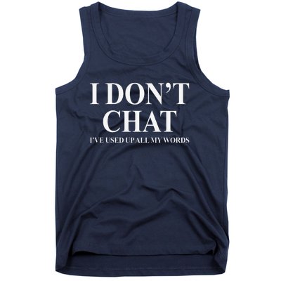 I DonT Chat IVe Used Up All My Words Funny Saying Tank Top