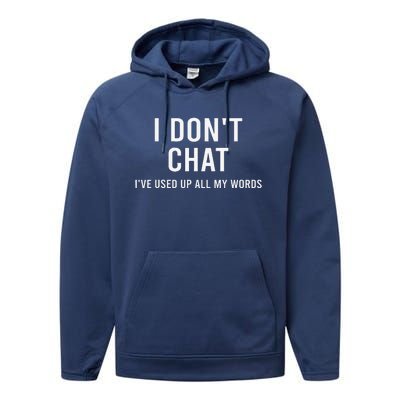 I DonT Chat IVe Used Up All My Words Funny Saying Performance Fleece Hoodie