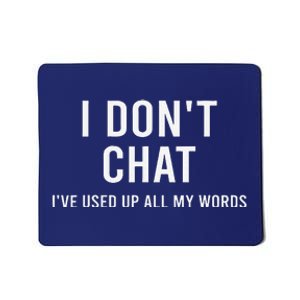 I DonT Chat IVe Used Up All My Words Funny Saying Mousepad