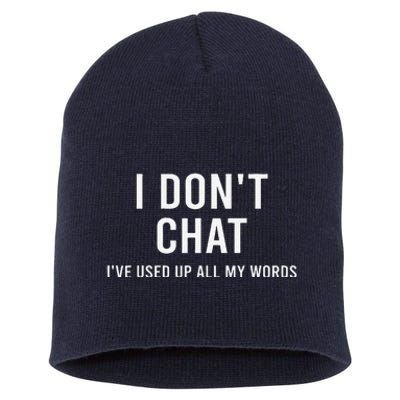 I DonT Chat IVe Used Up All My Words Funny Saying Short Acrylic Beanie