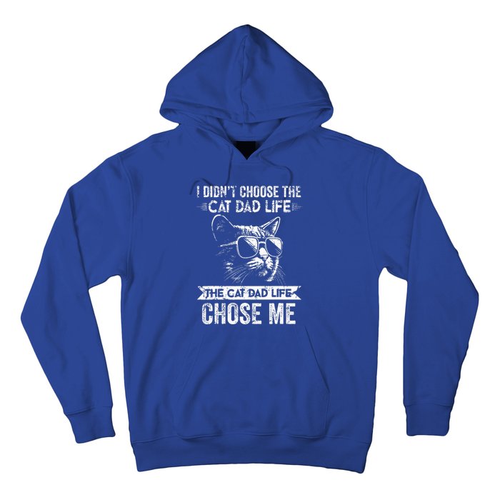 I Didn't Choose The Cat Dad Life The Cat Dad Life Chose Me Hoodie