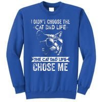 I Didn't Choose The Cat Dad Life The Cat Dad Life Chose Me Sweatshirt