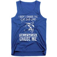 I Didn't Choose The Cat Dad Life The Cat Dad Life Chose Me Tank Top