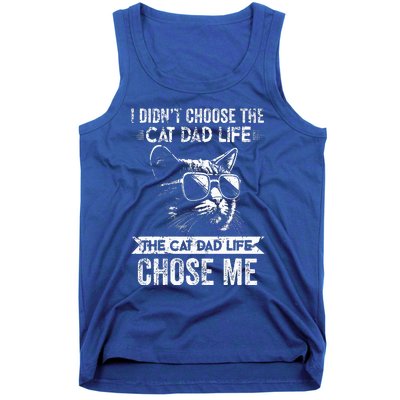 I Didn't Choose The Cat Dad Life The Cat Dad Life Chose Me Tank Top