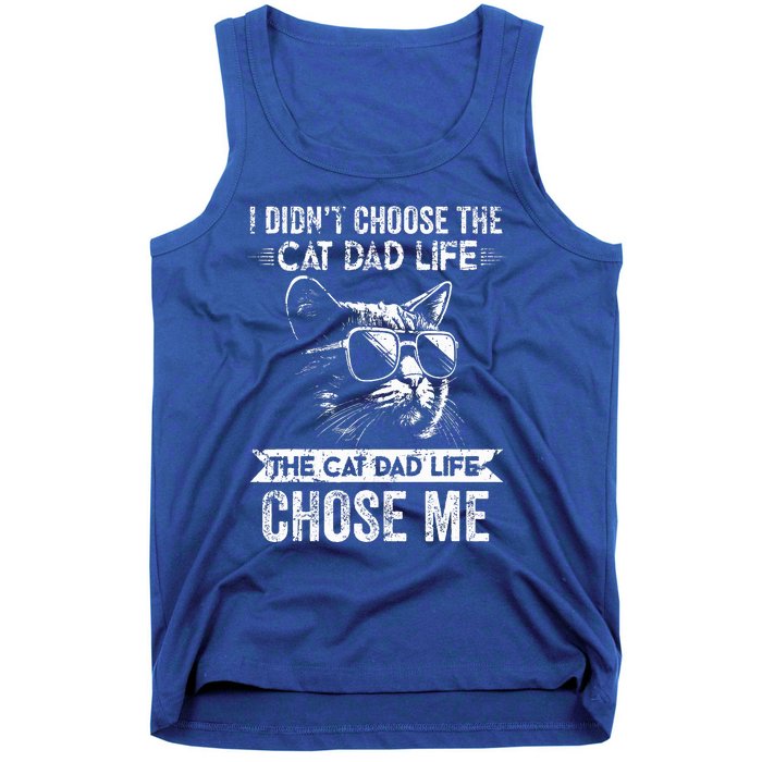 I Didn't Choose The Cat Dad Life The Cat Dad Life Chose Me Tank Top