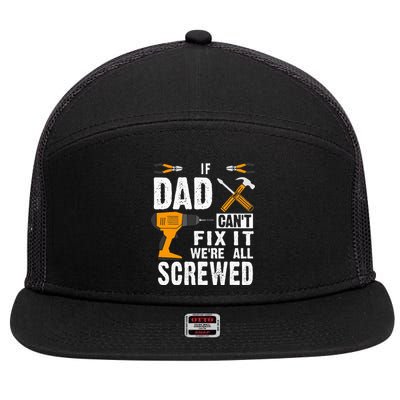 If Dad Cant Fix It Were All Screwed 7 Panel Mesh Trucker Snapback Hat