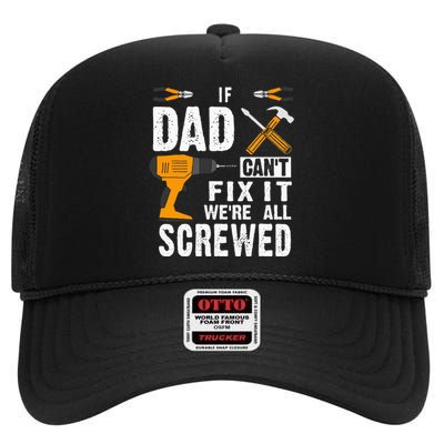 If Dad Cant Fix It Were All Screwed High Crown Mesh Back Trucker Hat