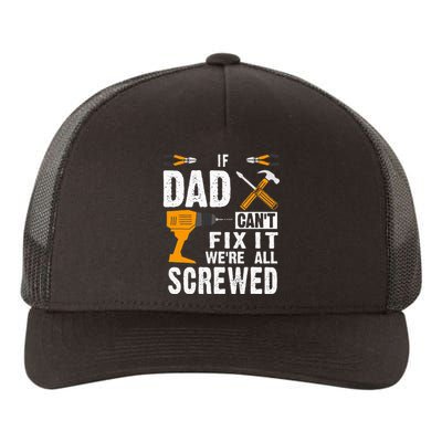 If Dad Cant Fix It Were All Screwed Yupoong Adult 5-Panel Trucker Hat