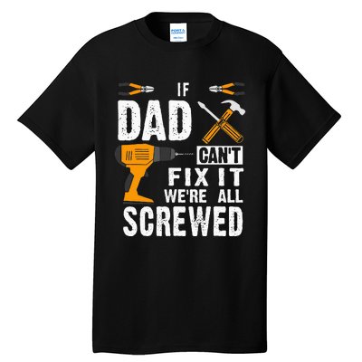 If Dad Cant Fix It Were All Screwed Tall T-Shirt