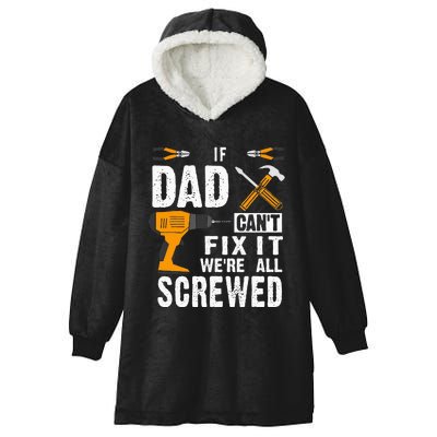 If Dad Cant Fix It Were All Screwed Hooded Wearable Blanket