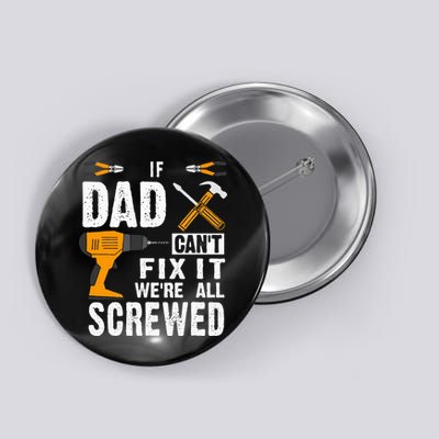 If Dad Cant Fix It Were All Screwed Button