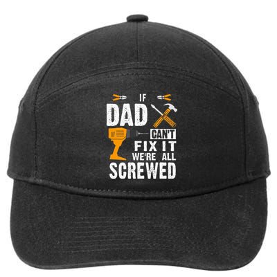 If Dad Cant Fix It Were All Screwed 7-Panel Snapback Hat