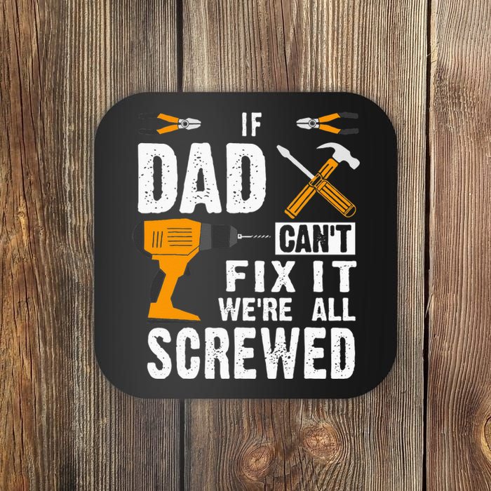 If Dad Cant Fix It Were All Screwed Coaster