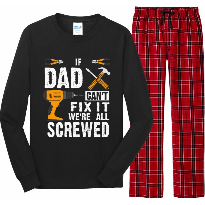 If Dad Cant Fix It Were All Screwed Long Sleeve Pajama Set