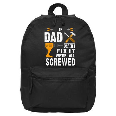 If Dad Cant Fix It Were All Screwed 16 in Basic Backpack