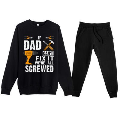 If Dad Cant Fix It Were All Screwed Premium Crewneck Sweatsuit Set