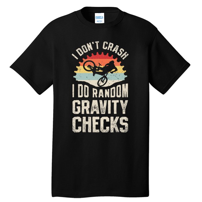 I DonT Crash I Do Random Gravity Checks Mountain Biking Tall T-Shirt