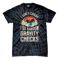 I DonT Crash I Do Random Gravity Checks Mountain Biking Tie-Dye T-Shirt