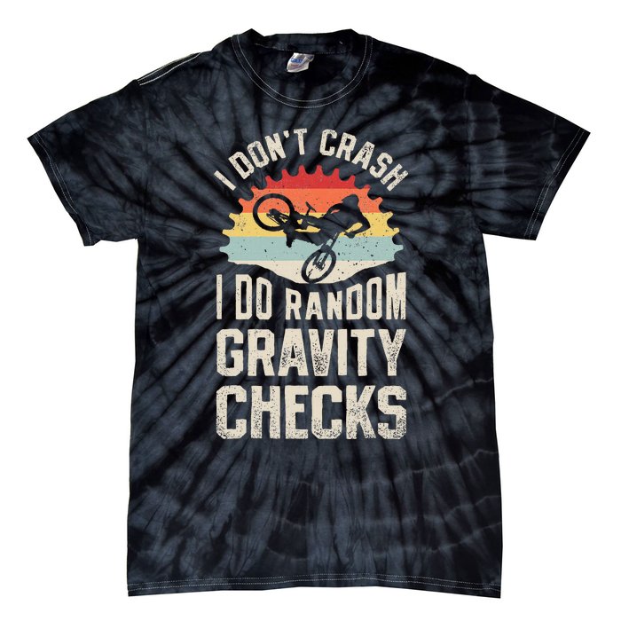 I DonT Crash I Do Random Gravity Checks Mountain Biking Tie-Dye T-Shirt