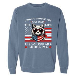 I DidnT Choose The Cat Dad Life The Cat Dad Life Chose Me Garment-Dyed Sweatshirt