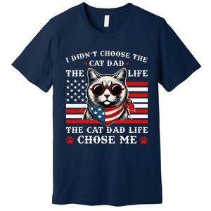 I DidnT Choose The Cat Dad Life The Cat Dad Life Chose Me Premium T-Shirt