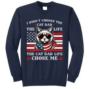 I DidnT Choose The Cat Dad Life The Cat Dad Life Chose Me Tall Sweatshirt