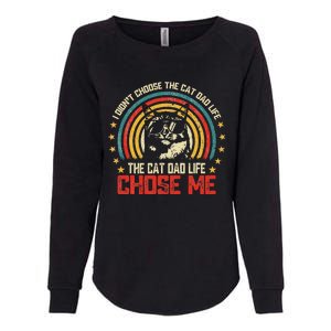 I DidnT Choose The Cat Dad Life The Cat Dad Life Chose Me Womens California Wash Sweatshirt