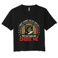 I DidnT Choose The Cat Dad Life The Cat Dad Life Chose Me Women's Crop Top Tee