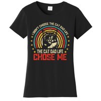 I DidnT Choose The Cat Dad Life The Cat Dad Life Chose Me Women's T-Shirt