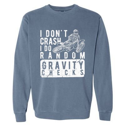 I Don't Crash, I Do Random Gravity Checks Dirt Bike Garment-Dyed Sweatshirt