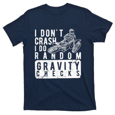 I Don't Crash, I Do Random Gravity Checks Dirt Bike T-Shirt