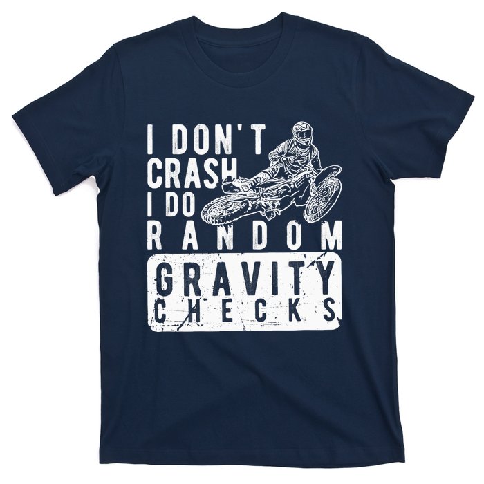 I Don't Crash, I Do Random Gravity Checks Dirt Bike T-Shirt