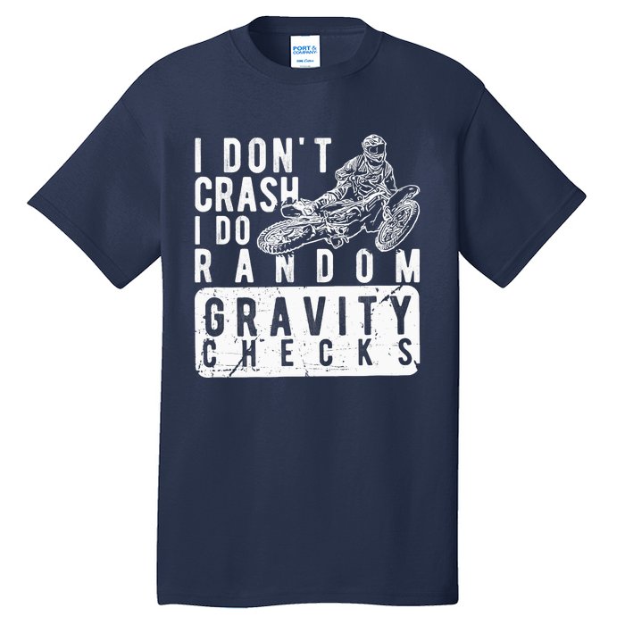 I Don't Crash, I Do Random Gravity Checks Dirt Bike Tall T-Shirt