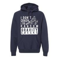 I Don't Crash, I Do Random Gravity Checks Dirt Bike Premium Hoodie