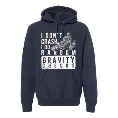 I Don't Crash, I Do Random Gravity Checks Dirt Bike Premium Hoodie