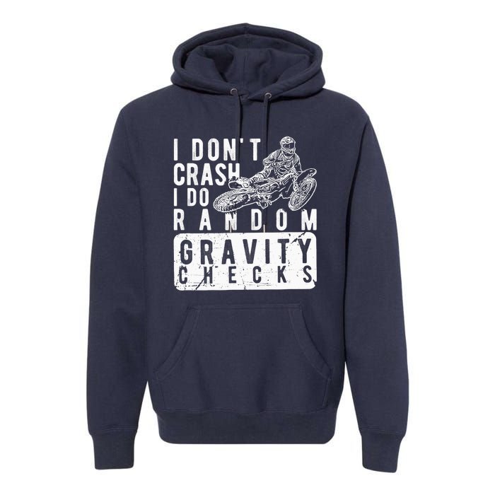 I Don't Crash, I Do Random Gravity Checks Dirt Bike Premium Hoodie