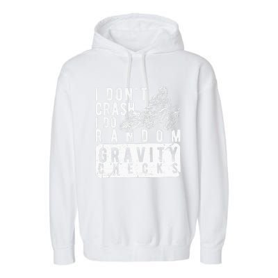 I Don't Crash, I Do Random Gravity Checks Dirt Bike Garment-Dyed Fleece Hoodie