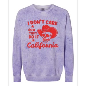 I Dont Care How They Do It In California Funny Anti Californian Gift Colorblast Crewneck Sweatshirt