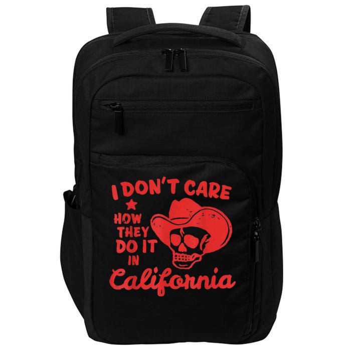 I Dont Care How They Do It In California Funny Anti Californian Gift Impact Tech Backpack