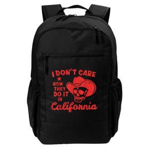 I Dont Care How They Do It In California Funny Anti Californian Gift Daily Commute Backpack