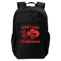 I Dont Care How They Do It In California Funny Anti Californian Gift Daily Commute Backpack