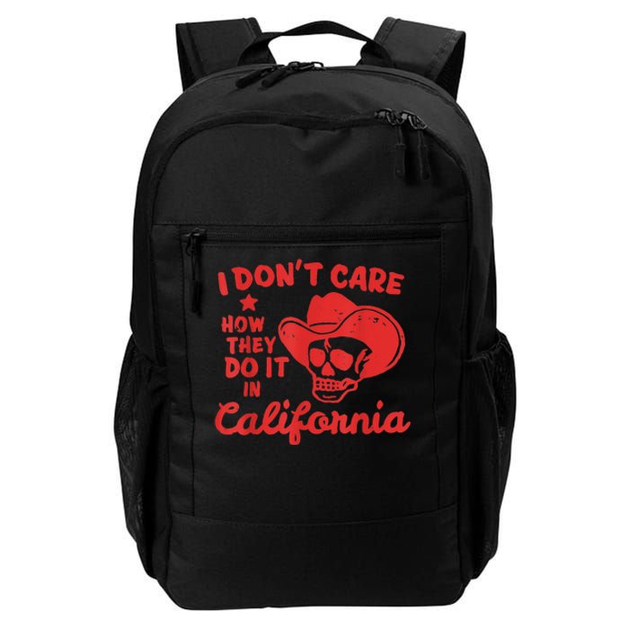 I Dont Care How They Do It In California Funny Anti Californian Gift Daily Commute Backpack