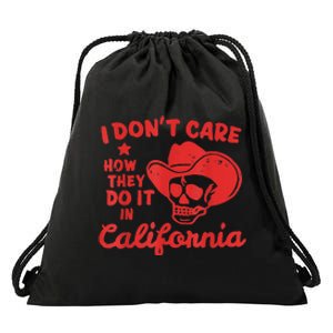 I Dont Care How They Do It In California Funny Anti Californian Gift Drawstring Bag