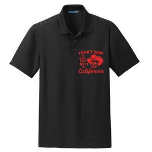 I Dont Care How They Do It In California Funny Anti Californian Gift Dry Zone Grid Polo