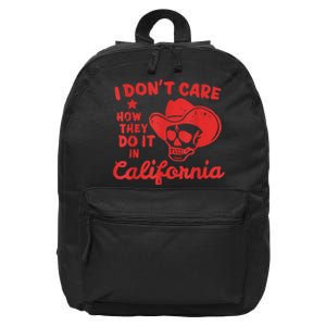 I Dont Care How They Do It In California Funny Anti Californian Gift 16 in Basic Backpack