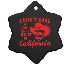 I Dont Care How They Do It In California Funny Anti Californian Gift Ceramic Star Ornament