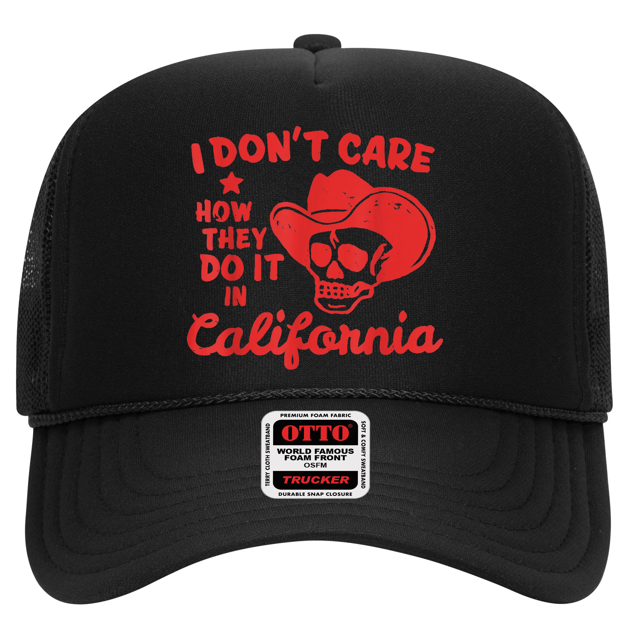 I Dont Care How They Do It In California Funny Anti Californian Gift Hat