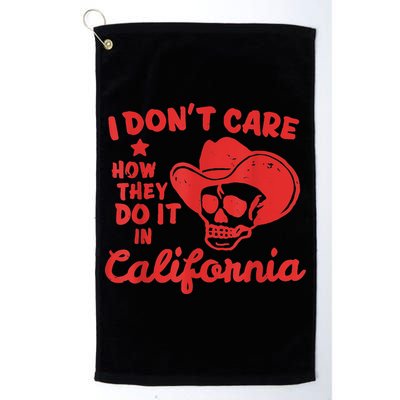 I Dont Care How They Do It In California Funny Anti Californian Gift Golf Towel