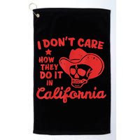 I Dont Care How They Do It In California Funny Anti Californian Gift Golf Towel