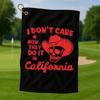 I Dont Care How They Do It In California Funny Anti Californian Gift Golf Towel